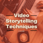 Using Video Content for Storytelling